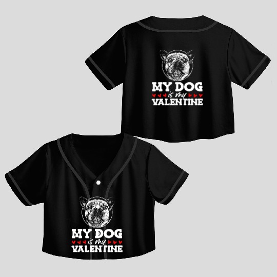 My Dog Is My Valentine Date Cute Doggy Crop Top Baseball Jerseys