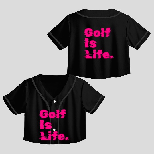 Golf Is Life, Hot Pink, Golfer, I Like Golf Crop Top Baseball Jerseys