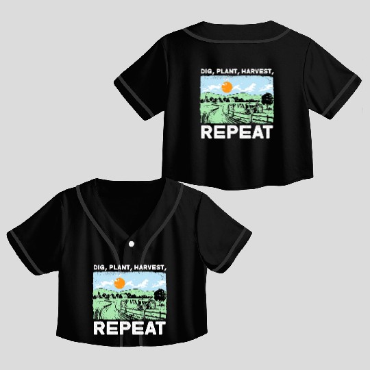 Dig Plant Harvest Repeat I Agriculture Farmer Crop Top Baseball Jerseys