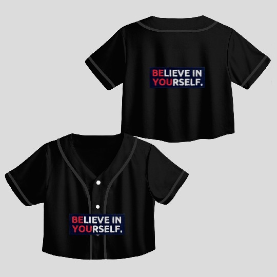 Believe In Yourself Crop Top Baseball Jerseys