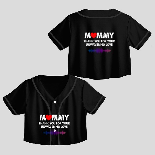 Mommy Thank You For Your Unwavering Love Crop Top Baseball Jerseys