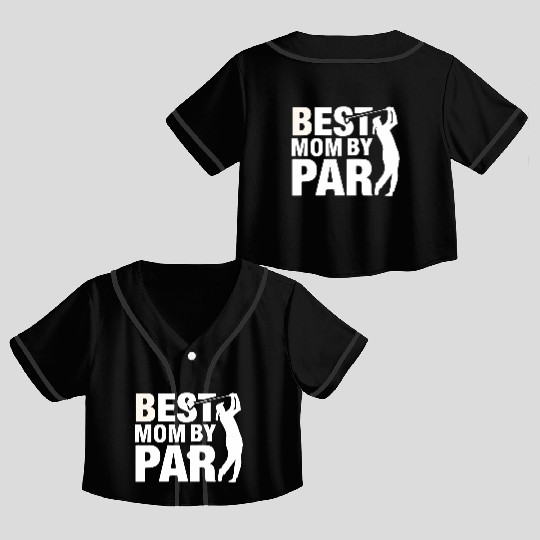 Best Mom By Par Mom Mother'S Day Golf Golfer Crop Top Baseball Jerseys