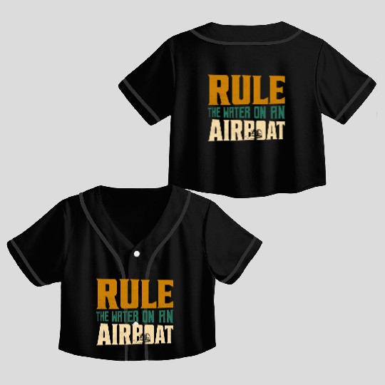 Rule The Water On An Airboat Propeller Swamp Hydro Crop Top Baseball Jerseys
