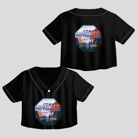 Stay motivated stay strong Crop Top Baseball Jerseys