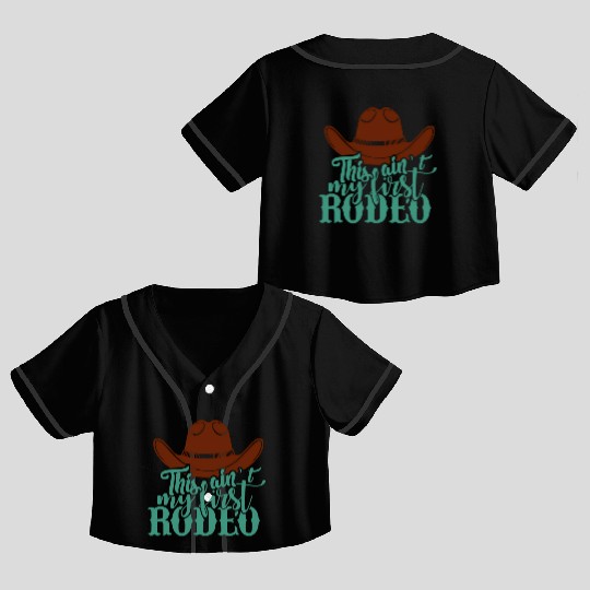 This Ain'T My First Rodeo Crop Top Baseball Jerseys