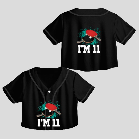 I'm 11 Table Tennis Player Sports Kid 11th Crop Top Baseball Jerseys