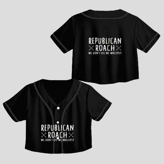 Republican Roach We Don t Die We Multiply Funny Crop Top Baseball Jerseys