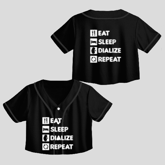 Dialysis Nurse Crop Top Baseball Jerseys Eat Sleep Dialize Repeat Gift