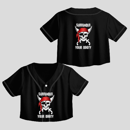 Surrender Your Booty Pirate ull Quote Crop Top Baseball Jerseys