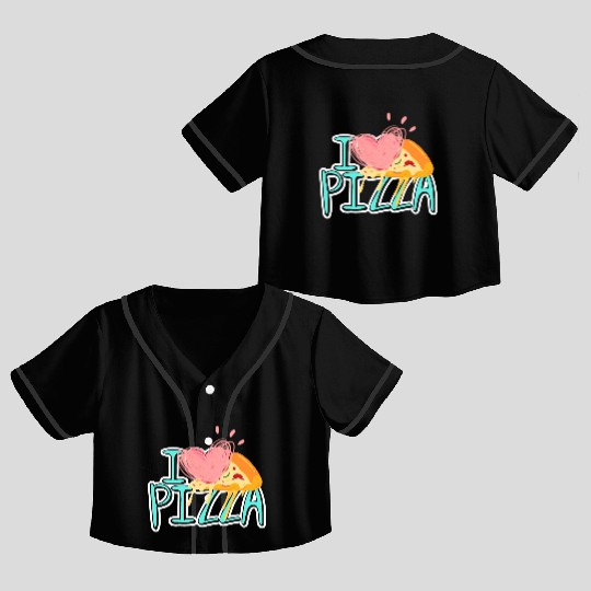i love pizza Crop Top Baseball Jerseys
