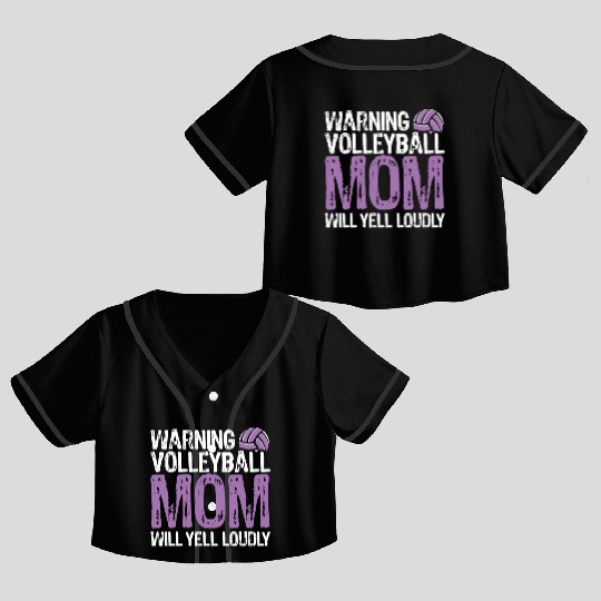 Warning Volleyball Mom Will Yell Loudly Mom Crop Top Baseball Jerseys
