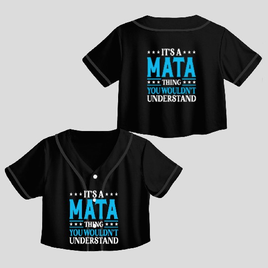 It'S A Mata Thing Surname Family Last Name Crop Top Baseball Jerseys