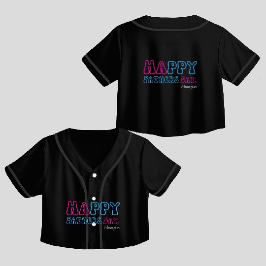 Happy Fathers Day i love you dad Heart Daddy funny Crop Top Baseball Jerseys