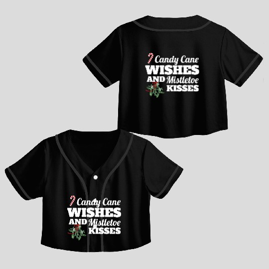 Candy Cane Wishes And Mistletoe Kisses Christmas Crop Top Baseball Jerseys
