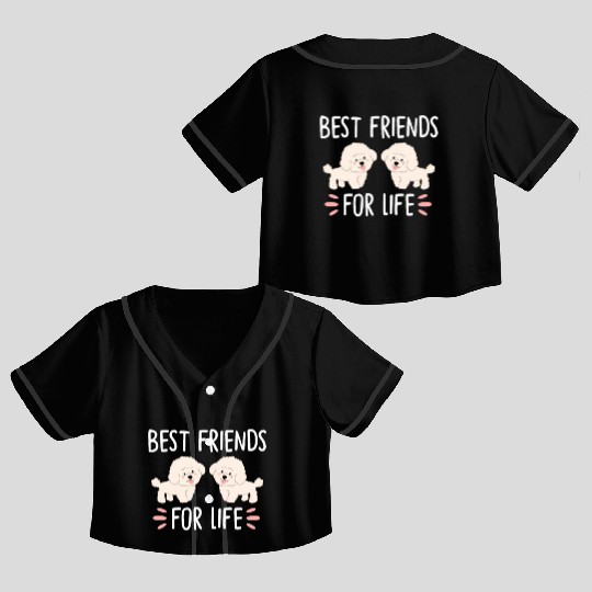 Best Friends For Life, Bichon Frise Crop Top Baseball Jerseys
