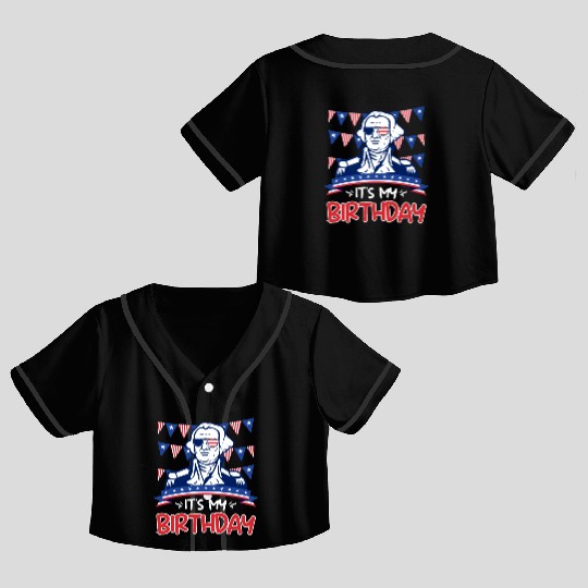 Its my Birthday Independence Day George Washington Crop Top Baseball Jerseys