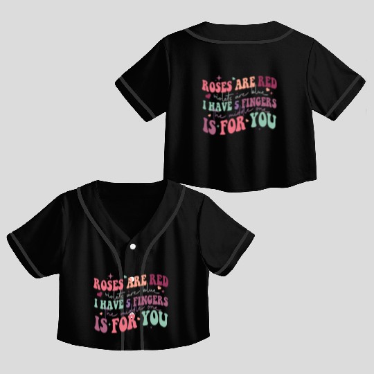Snarky Sarcastic Middle Finger Valentines Day Poem Crop Top Baseball Jerseys