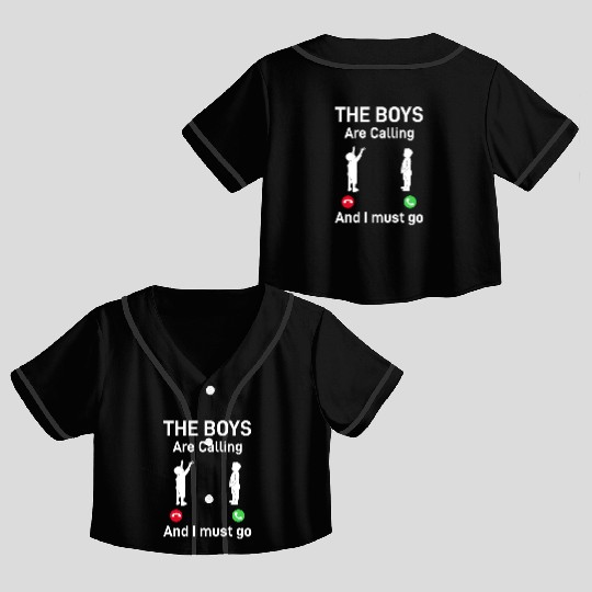 The Boys Are Calling And I Must Go - Fathers Day D Crop Top Baseball Jerseys