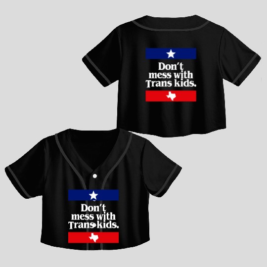 Don'T Mess With Trans Texas Protect Trans Crop Top Baseball Jerseys
