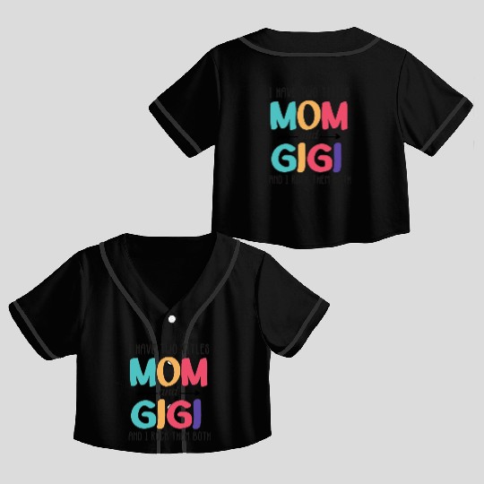 I Have Two Titles Mom And Gigi Crop Top Baseball Jerseys