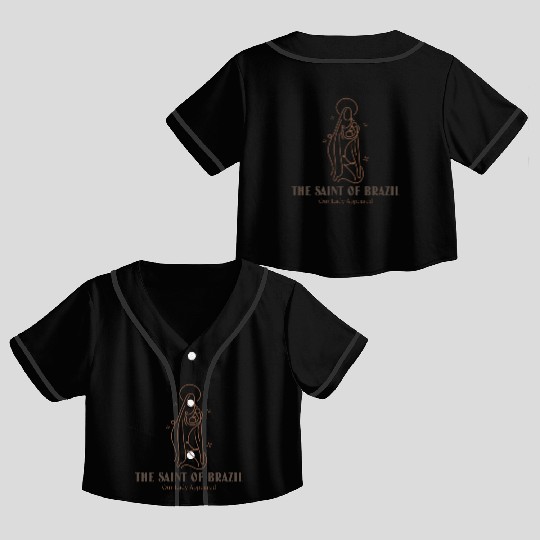 The Saint Of Brazil Our Lady Appeared Design Crop Top Baseball Jerseys