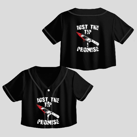 Just The Tip I Promise Crop Top Baseball Jerseys