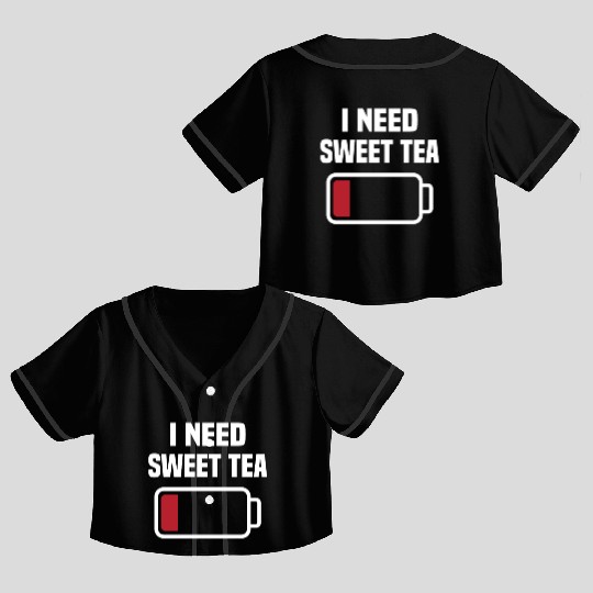 I Need Sweet Tea Crop Top Baseball Jerseys