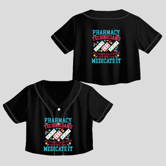 We Can'T Fix Stupid But We Can Medicate Pharmacy Crop Top Baseball Jerseys