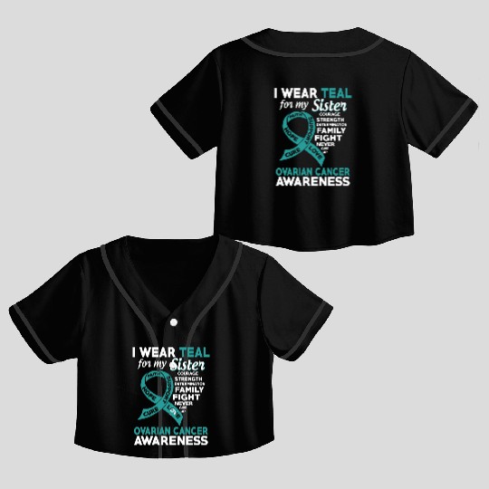 I Wear Teal For My Sister Ovarian Cancer Awareness Crop Top Baseball Jerseys