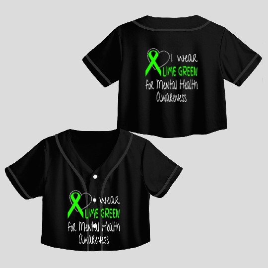 I Wear Lime Green For Mental Health Awareness Crop Top Baseball Jerseys