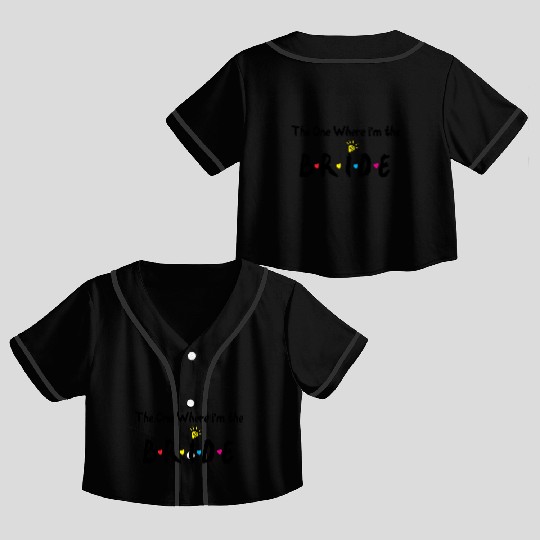 The One Where Im The Bride Bridesmaid Crop Top Baseball Jerseys