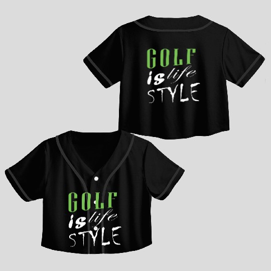 Golf Is Life Style Crop Top Baseball Jerseys