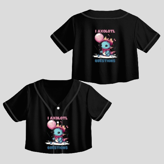 I Axolotl Questions Cute Axolotl Kawaii Crop Top Baseball Jerseys
