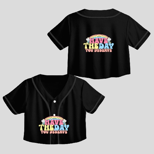 Have The Day You Deserve, daisy flower, retro groo Crop Top Baseball Jerseys