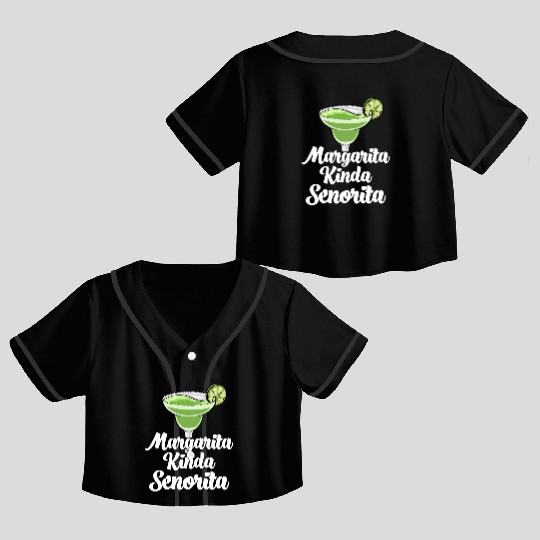 Margarita Kinda Senorita Crop Top Baseball Jerseys