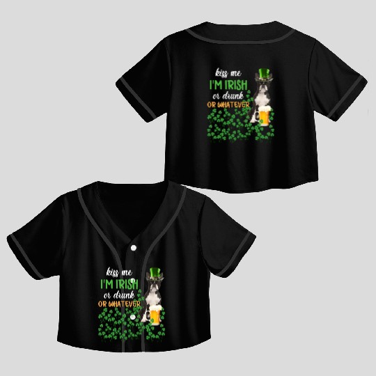 Boston Terrier Kiss Me I'm Irish Or Drunk Or Whate Crop Top Baseball Jerseys
