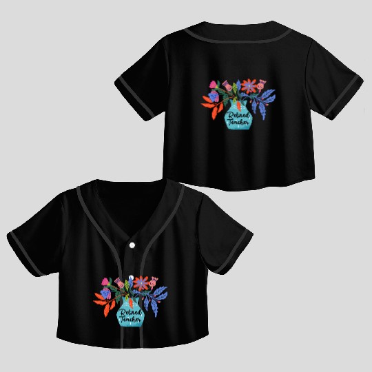 Retired Teacher Floral Retirement Of Teaching Crop Top Baseball Jerseys