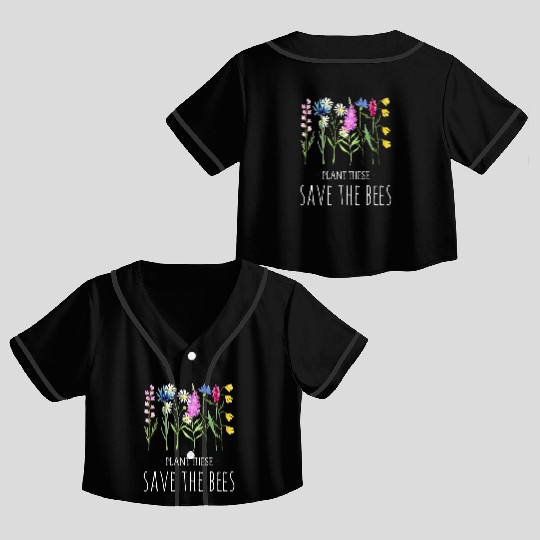 Plant These Save The Bees Colorful Wildflowers Crop Top Baseball Jerseys