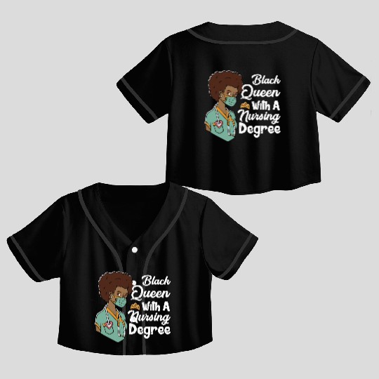 Black Queen With A Nursing Degree Crop Top Baseball Jerseys