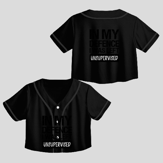 In my defence I was left unsupervised. Crop Top Baseball Jerseys