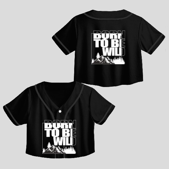 BORN TO BE WILD Crop Top Baseball Jerseys