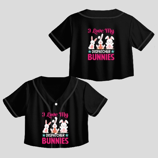 I Love My Dispatcher Bunnies Crop Top Baseball Jerseys