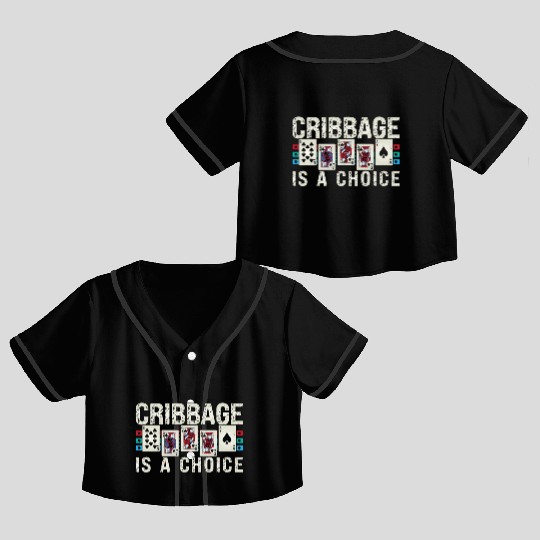 Cribbage Is A Choice Board Game Playing Cards Crop Top Baseball Jerseys