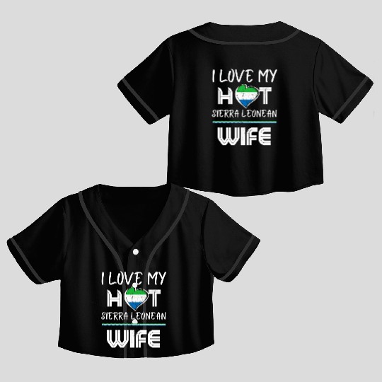 Funny I Love My Hot Sierra Leonean Wife Husband Crop Top Baseball Jerseys