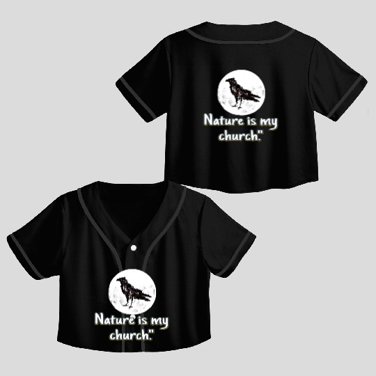 Nature is my church Crop Top Baseball Jerseys