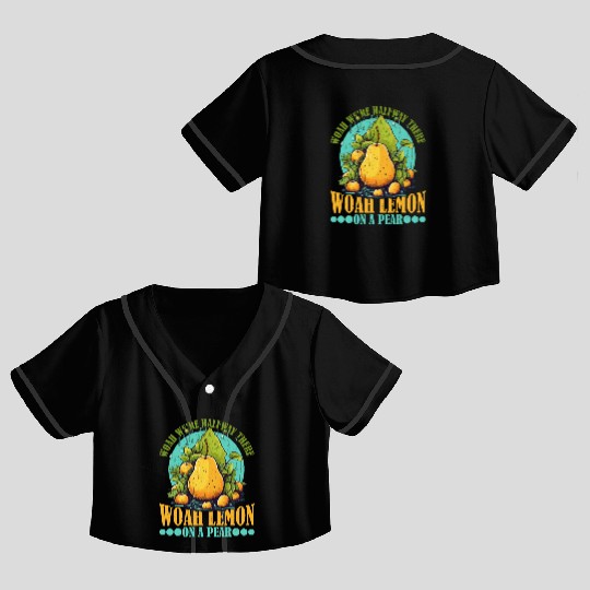 Woah We're Halfway There, Woah Lemon On A Pear 9 Crop Top Baseball Jerseys