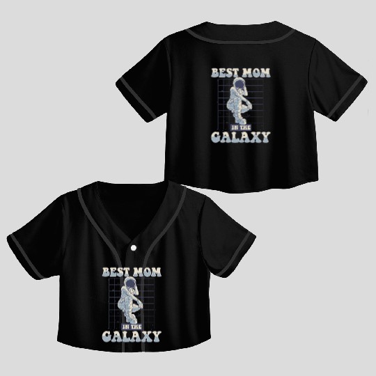 Best Mom In The Galaxy Cosmonaut Astronautical Crop Top Baseball Jerseys