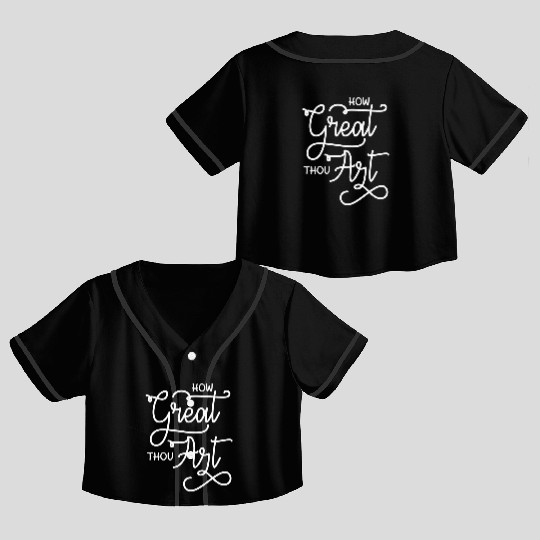 How Great Thou Art Bible Quote Crop Top Baseball Jerseys