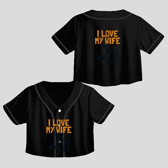 I Love My Wife Baking Pastry Chef Baker Bread Crop Top Baseball Jerseys