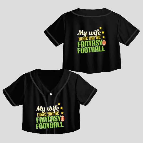 My Wife Beats Me At Fantasy Football Loser Men Crop Top Baseball Jerseys